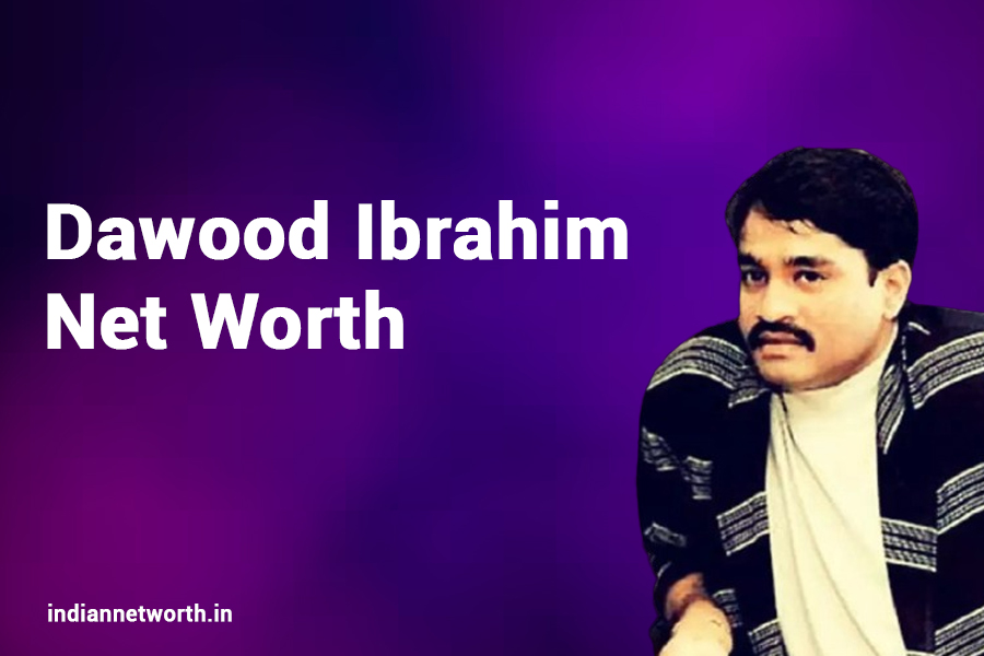 Dawood Ibrahim Net Worth 2025