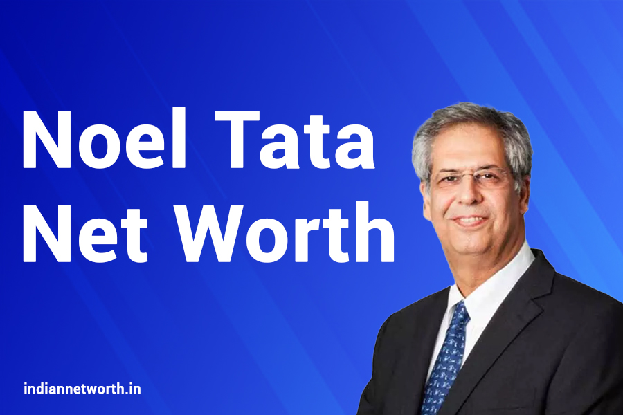 Noel Tata Net Worth 2025: An Insightful Overview