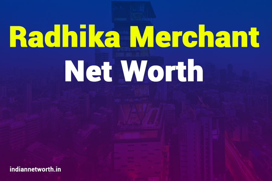 Radhika Merchant Net Worth 2025: Insights into Her Wealth and Career