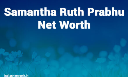 Samantha Ruth Prabhu Net Worth 2025: A Comprehensive Overview